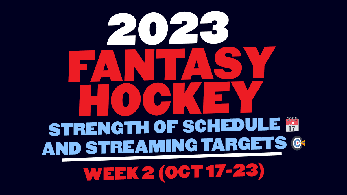 Fantasy Hockey: Weekly Strength of Schedule and Streaming Targets — Week 2  - Daily Faceoff